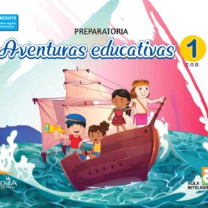 Aventuras Educativas Preparatoria 1 E.G.B.