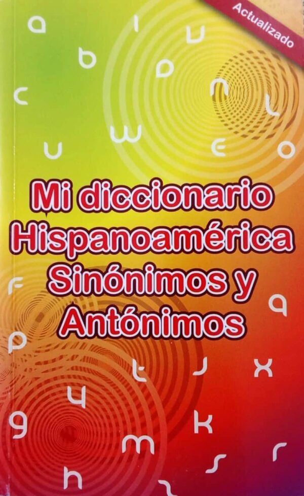 Mi Diccionario Hispanoamérica Sinónimos y Antónimos