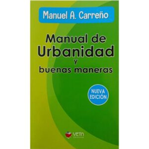 Manual de Urbanidad y Buenas Maneras - Manuel A. Carreño